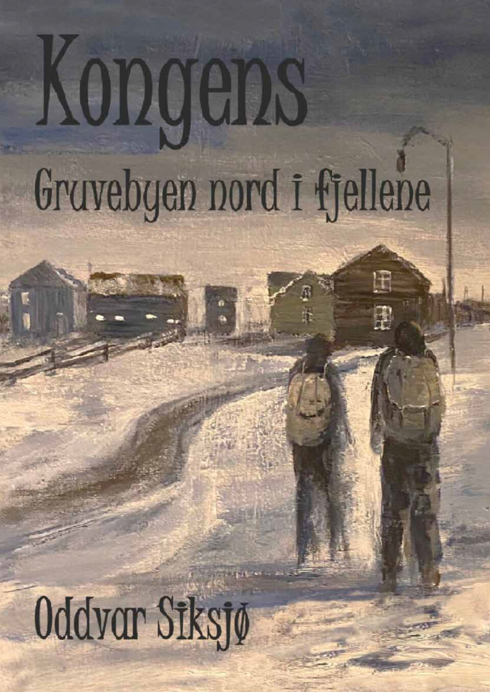 Oddvar Siksjø. «Kongens – gruvebyen nord i fjellene»